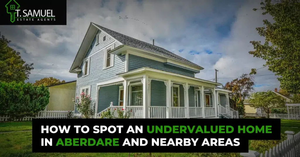 How to Spot an Undervalued Home in Aberdare and Nearby Areas