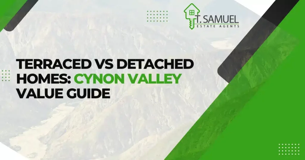 Terraced vs Detached Homes Cynon Valley Value Guide