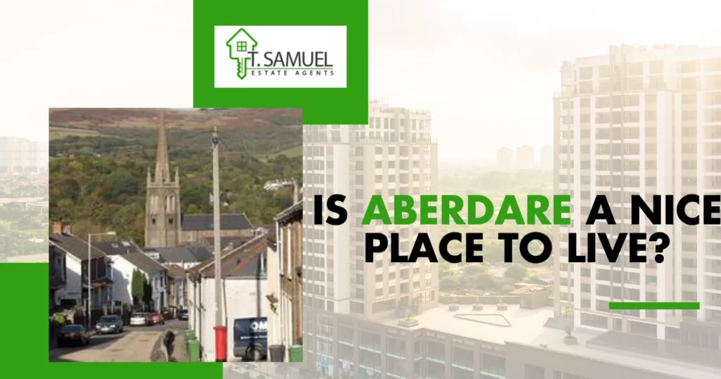 A promotional graphic for T. Samuel Estate Agents asking, "Is Aberdare a nice place to live?" with a photo of a town and a background of modern buildings.